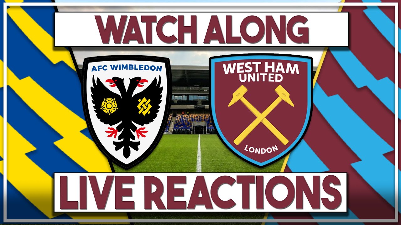 Wimbledon v West Ham U21s Live Watch Along | Fan Commentary and Reactions | EFL Trophy