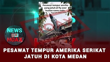 Hoax Pesawat Tempur Amerika Jatuh Di Kota Medan | NEWS OR HOAX