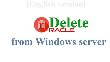 [en] How to REMOVE Oracle Database and software from Windows