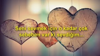 Seni Sevmek İçin O Kadar Çok Sebebim Var Ki Sevdiğim