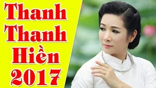 Thanh Thanh Hiền 2017 | Liên Khúc Nhạc Trữ Tình Mới Hay Nhất 2017