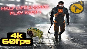 HALF LIFE:2 Gameplay Walkthrough Part 1(No Commentary)|Point Insertion & A Red Letter Day|#4k#60fps
