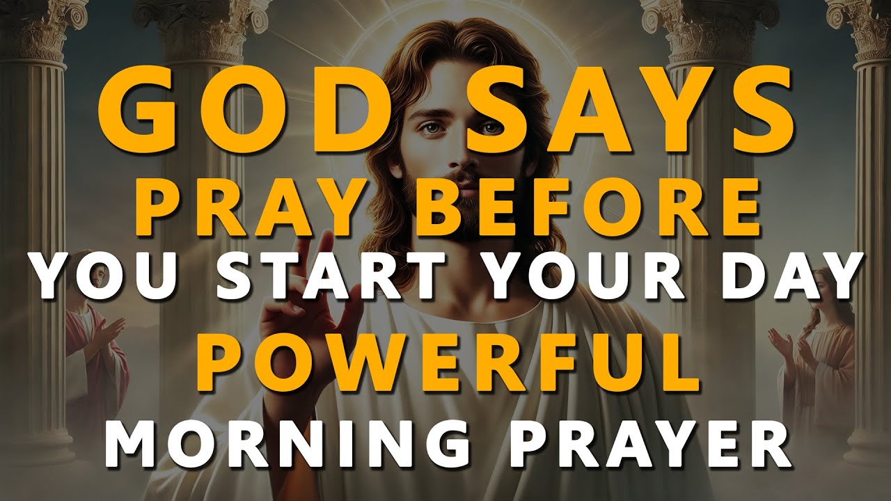 God Says: Say This Morning Prayer Before You Start Your Day | Powerful ...