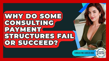 Why Do Some Consulting Payment Structures Fail Or Succeed? - Consulting Career Hub