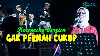 GAK PERNAH CUKUP - Denny Caknan II Keroncong Version Cover