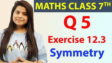 Q 5, Ex 12 3   Symmetry   Chapter 12, Maths Class 7th   NCERT, CBSE