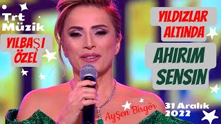 Ayşen Birgör | Ahirim Sensin | Yıldızlar Altında Yılbaşı Özel  31 Aralık 2022 #YıldızlarAltında Resimi