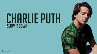 Charlie Puth   Slow It Down Lyrics  - song