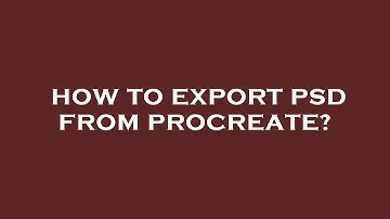 How to export psd from procreate?