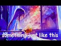 Nightcore Something Just Like This Female Lyric Edm Remix 