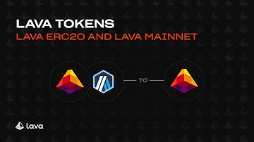 LAVA Tokens: LAVA ERC-20 & Lava Mainnet Tokens
