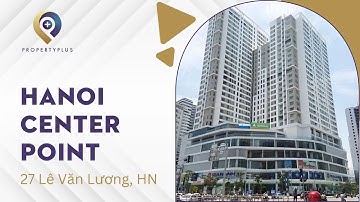 HANOI CENTER POINT | 27 LÊ VĂN LƯƠNG | PROPERTY PLUS