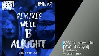 SRCS - We'll B Alright (feat. Amely Light) [OverLine & ATLIOS Remix]