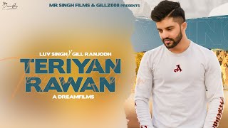 Video thumbnail of "Terian Rawan (Full Video) Luv Singh x Gill Ranjodh | Latest Punjabi Song 2021 | Gillz008"