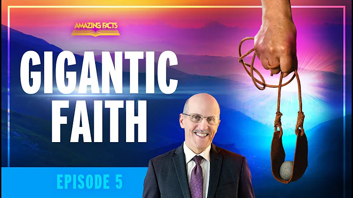 05 - Gigantic Faith | Doug Batchelor