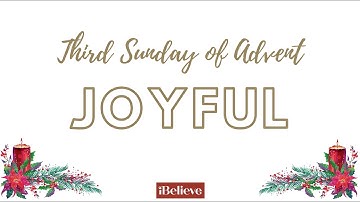 Third Sunday of Advent - Joyful Readings and Prayers for Lighting the Candle December 15