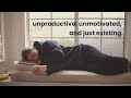 It&#39;s okay to be unproductive.