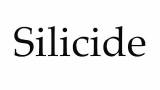 How to Pronounce Silicide