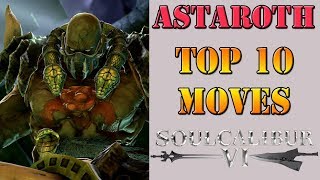 SoulCalibur VI - Top 10 moves for Astaroth