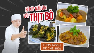 Bí Kíp Nấu Ăn Với Thịt Bò Thơm Ngon Mà Dễ Chế Biến