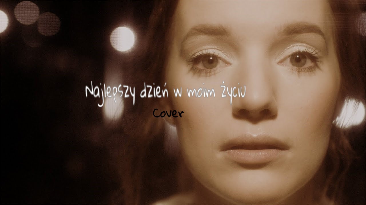 Sanah Najlepszy Dzien W Moim Zyciu sanah - najlepszy dzień w moim życiu (Cover) - YouTube