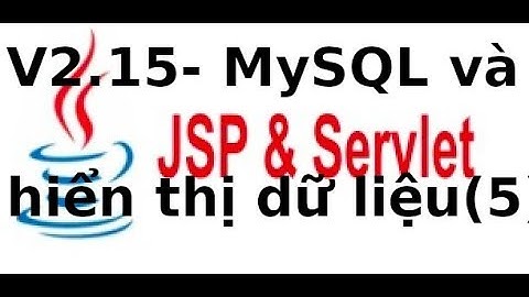 Java web JSP, Servlet - V2.15 - Đọc dữ liệu từ CSDL MySQL bằng Servlet, JSP, su dung Netbean (p5)