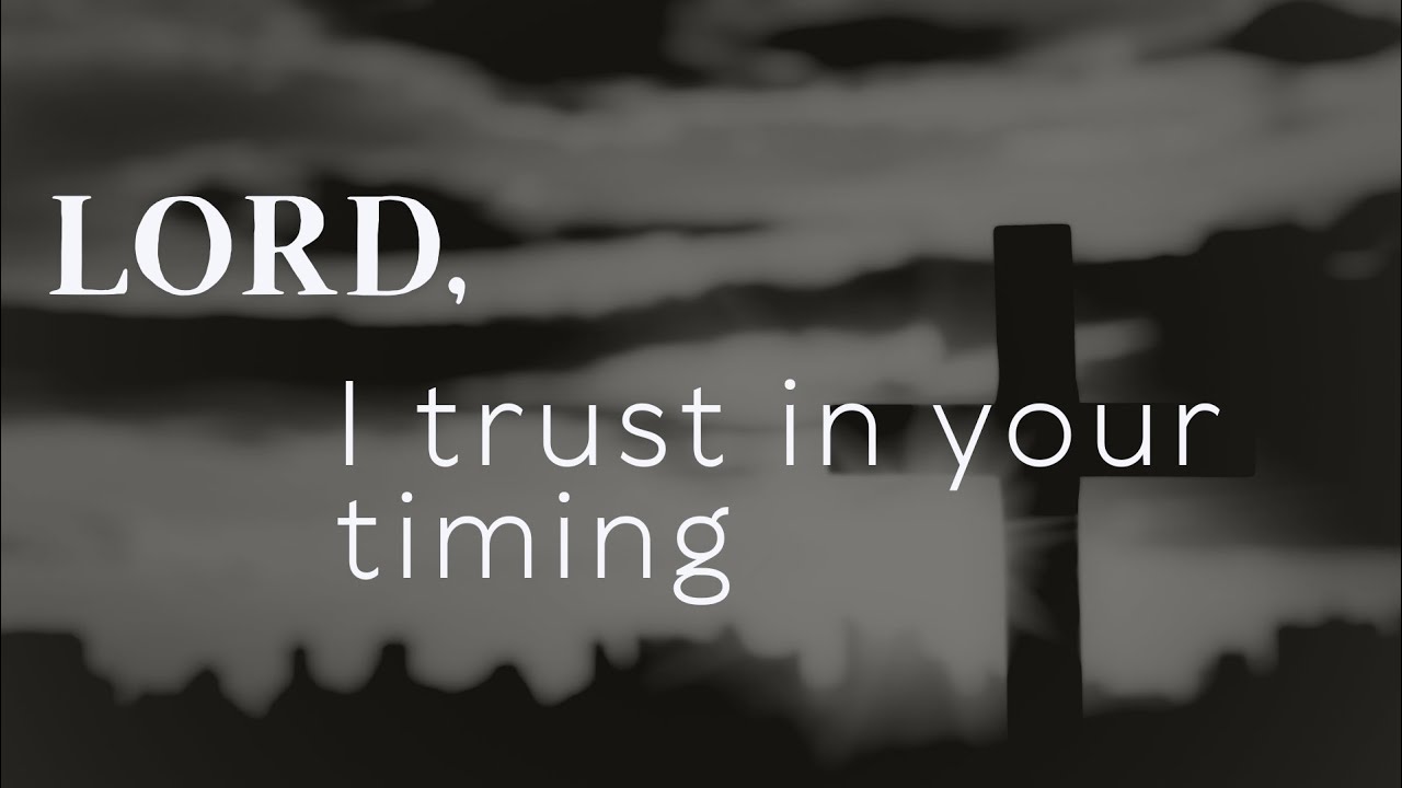 Lord, I trust in your timing 🙏