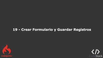 19  -Crear Formulario y Guardar Registros [CodeIgniter 3 - PHP 7]