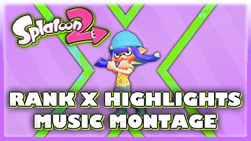 Rank X | Music Montage | Splatoon 2