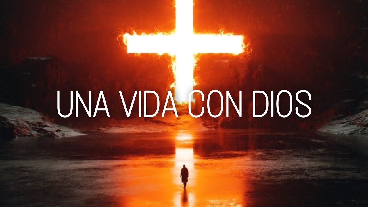 Una Vida Con Dios Reflexiones Cristianas Youtube