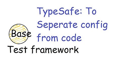 #26 Typesafe : Separating config from tests and making your tests - env agnostic (i.e. independent)