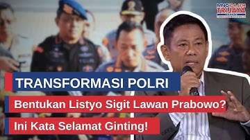 Transformasi Polri Bentukan Listyo Sigit Lawan Prabowo? Ini Kata Selamat Ginting | Rakyat Bersuara
