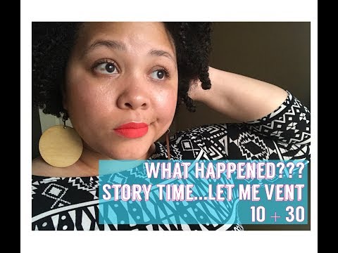 what-happened:-story-time,-let-me-vent-&-10-+-30-gsc