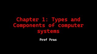 Chapter 1: Types and Components of computer systems | ICT IGCSE | Ep 1: The ICT A* Series
