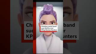 Christian metal band sues Netflix over KPop Demon Hunters. #KPopDemonHunters #Kpop #bbcnews