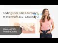 Step-by-Step Guide: Adding User Email Accounts to Microsoft 365 | GoDaddy