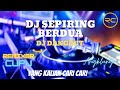 DJ DANGDUT SEPIRING BERDUA SLOW FULL BASS