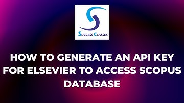 How to generate An API key for Elsevier to access Scopus database | Gaurav Soin