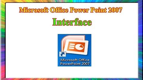 PowerPoint 2007: how to use interface of PowerPoint