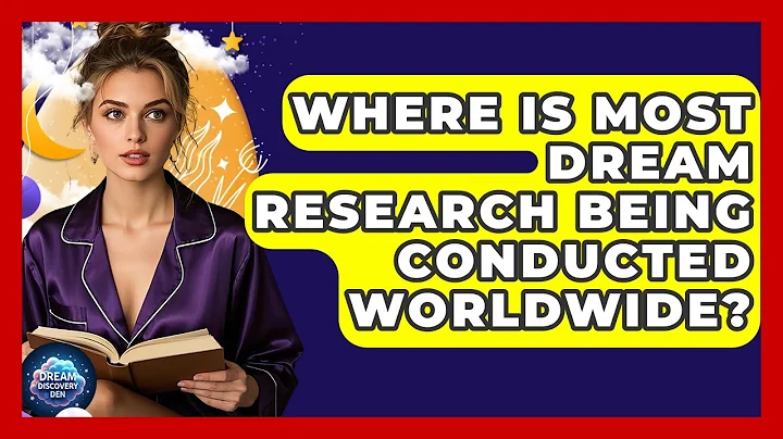 Where Is Most Dream Research Being Conducted Worldwide? | Dream Discovery Den