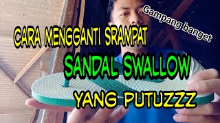 sandal SWALLOW.....cara ganti jepit sandal ketika putus