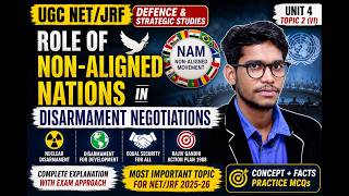 Role of Non-Aligned Nations in Disarmament Negotiations | UGC NET JRF Defence Studies Unit 4 |