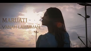 MARUATI - VANAH LAWMMAN (OFFICIAL MV)