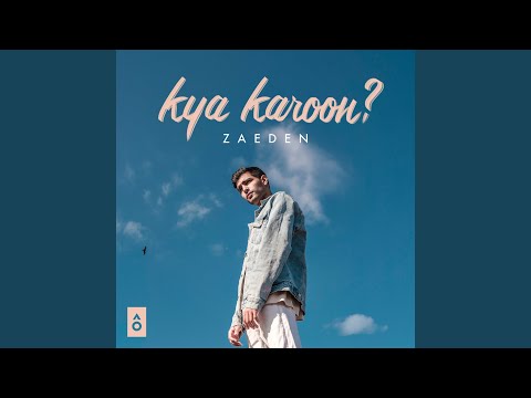 Zaeden - kya karoon?