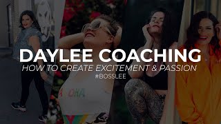 DAYLEE COACHING: How to Create Excitement & passion