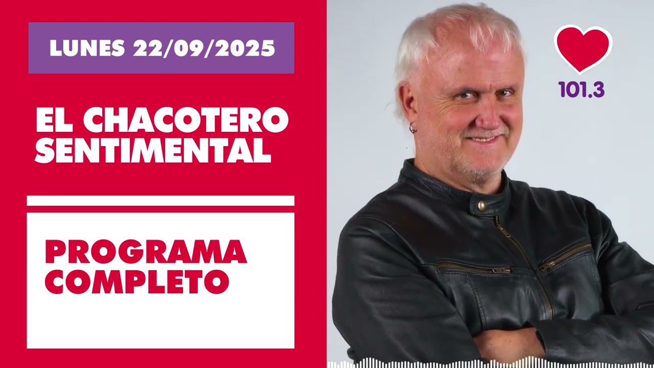 Chacotero Sentimental: Programa completo LUNES 22/09/2025