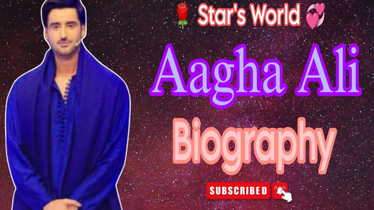 Aagha Ali Biography ll 🌹 Star's World 💞 ll Pakistani Drama Actor