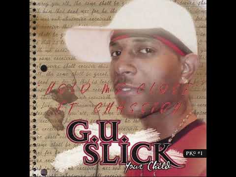 G.U.Slick Hold Me Close Feat. Chassidy