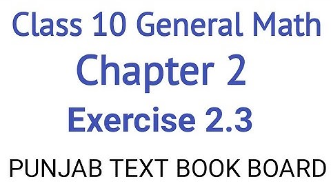 General Math Class 10 Chapter 2 Exercise 2.3 Punjab Text Book Board | General Maths Class 10 Ch 2
