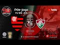 14/03/2021 - PÓS-JOGO | ProgramaRN 90 Minutos » Flamengo x Fluminense - 3ª rodada do Carioca.